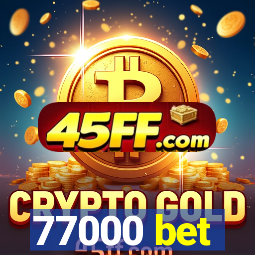 77000 bet